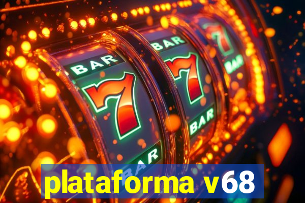 plataforma v68